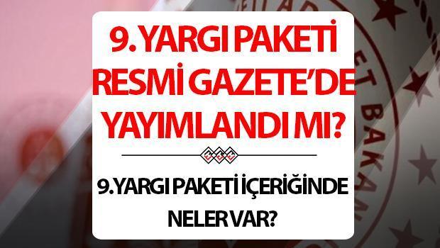 9. YARGI PAKETİ MADDELERİ RESMİ GAZETE’DE YAYIMLANDI MI? || 9. Yargı Paketi içeriği yürürlüğe girdi mi, ceza indirimi ve af var mı?