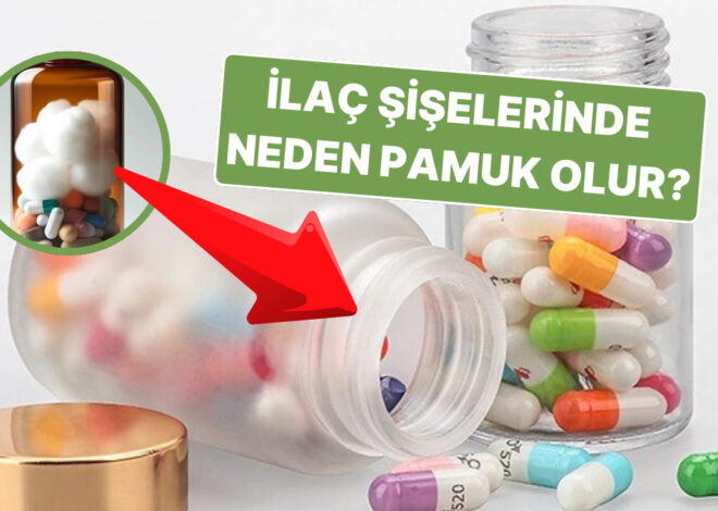 İlaç ve Vitamin Şişelerindeki O Küçük Pamuk Topu Bir İşe Yarıyor mu Yoksa Atılmalı mı?